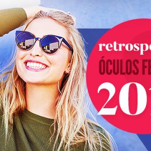 Retrospectiva: Óculos Femininos que se destacaram em 2017